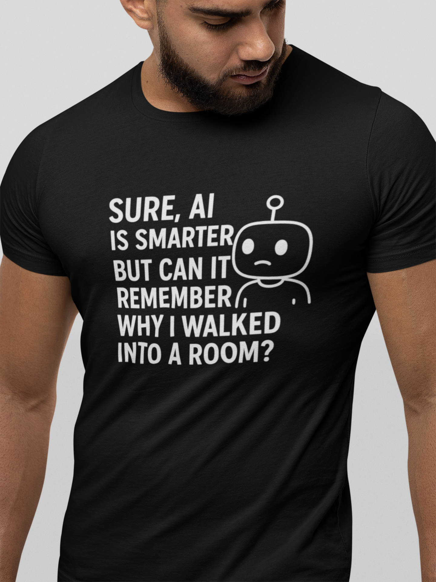 Sure, AI Is Smarter But Can It Remember Why I Walked Into a Room? Unisex Tee