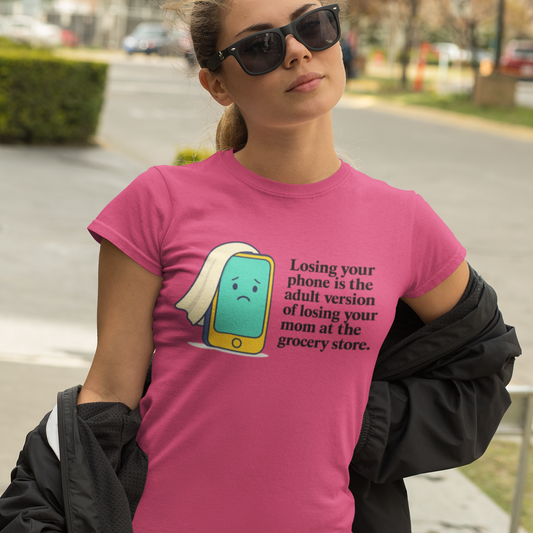Losing your Phone Is The Adult Version of Losing Your Mom at The Grocery Store. Women’s basic softstyle t-shirt