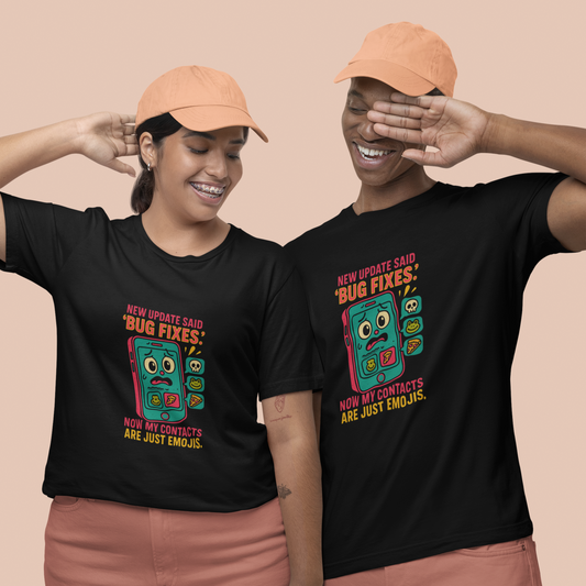 New Update Said Bug Fixes.  Now My Contacts Are Just Emojis.  Unisex Tee