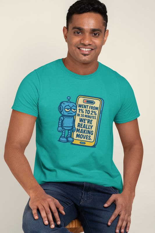 Went From 1% to 2% In 30 minutes.  We're Really Making Moves.  Unisex Tee