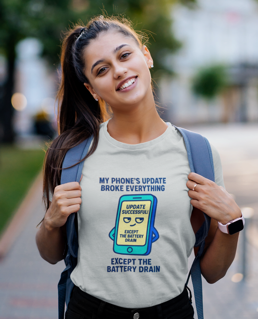 My Phone's Update Broke Everything Except The Battery Drain.  Unisex Tee