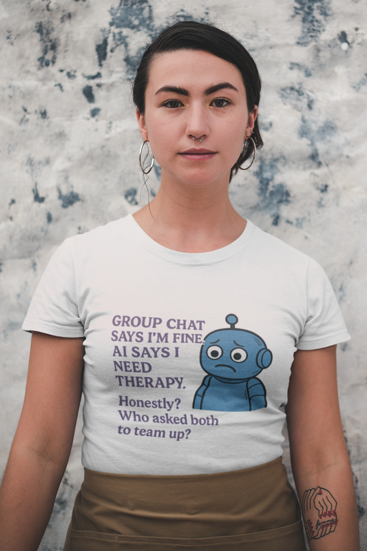 Group Chat Says I'm Fine. AI Says I Need Therapy. Women’s basic softstyle t-shirt