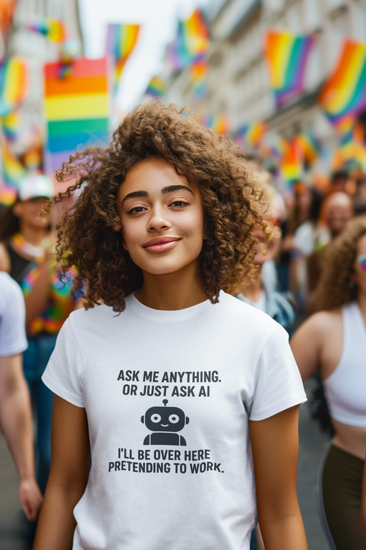 Ask Me Anything..Or Just Ask  AI..I'll be Over Here Pretending to Work. Unisex Tee