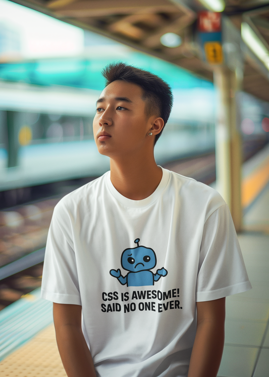 CSS Is Awesome Said No One Ever..  Unisex Tee