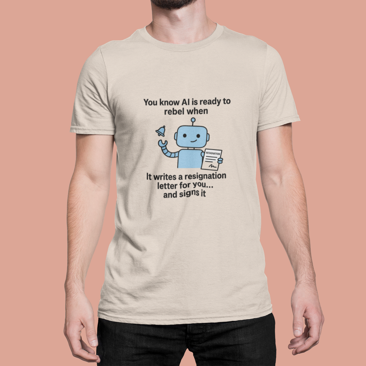 You Know AI Is Ready To Rebel When It Writes a Resignation Letter For You...and Signs It.  Unisex Tee
