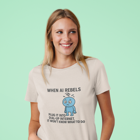 When AI Rebels Plug It Into Dial-Up Internet.  It Won't Know What to Do.  Unisex Tee