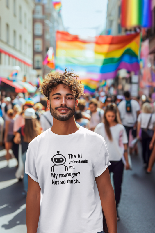 The AI Understands Me.  My Manager?  Not So Much  Unisex Tee