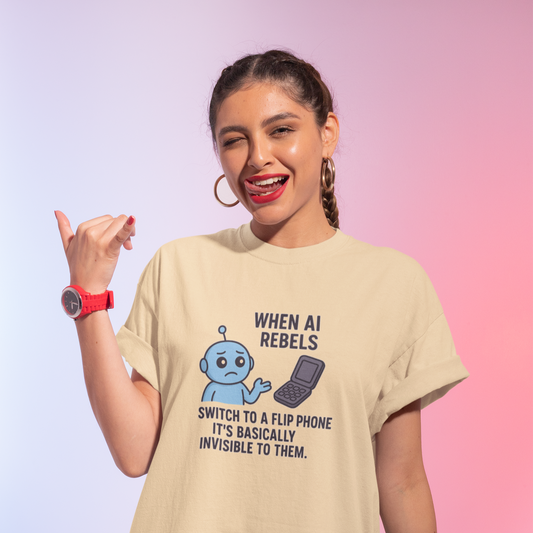When AI Rebels Switch To a Flip Phone It's Basically Invisible To Them.  Unisex Tee