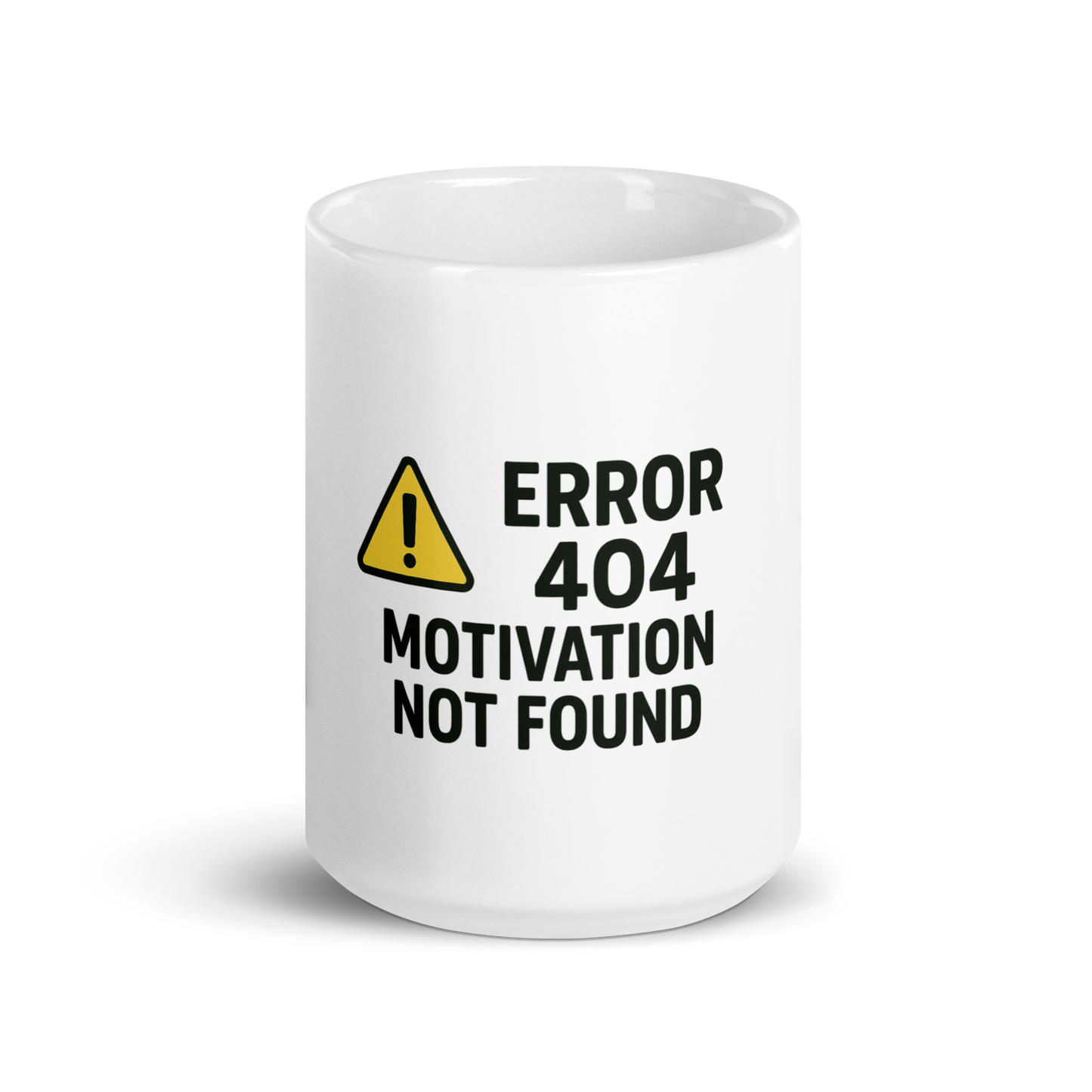 Error 404:  Motivation Not Found. White glossy mug